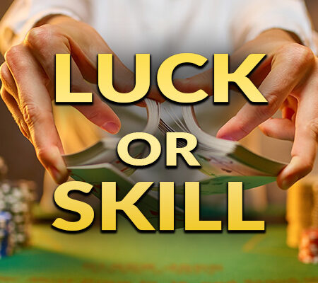 Is Casino a Skill or Luck – Skill vs Luck